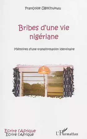 Couverture du produit · Bribes d'une vie nigériane: Mémoires d'une transformation identitaire