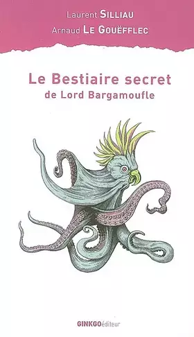 Couverture du produit · Le bestiaire secret de Lord Bargamoufle