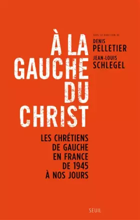 Couverture du produit · A la gauche du Christ. Les chrétiens de gauche en