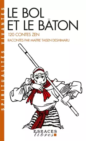 Couverture du produit · Le Bol et le Bâton : 120 contes Zen