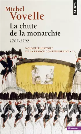 Couverture du produit · Nouvelle Histoire de la France contemporaine, tome 1 : La chute de la monarchie, 1787-1792