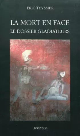 Couverture du produit · La mort en face : Le dossier gladiateurs