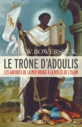 Couverture du produit · Le Trône d'Adoulis: Les guerres de la mer Rouge à la veille de l'Islam