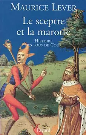 Couverture du produit · Le Sceptre et la Marotte, histoire des fous de cour