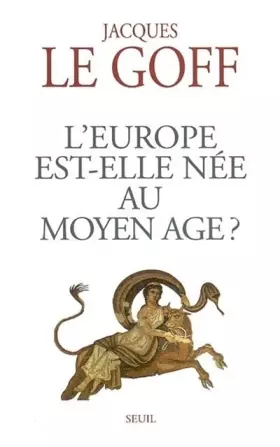 Couverture du produit · L'Europe est-elle née au Moyen-Âge ?