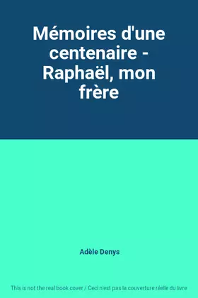 Couverture du produit · Mémoires d'une centenaire - Raphaël, mon frère