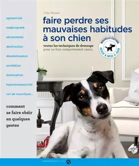 Couverture du produit · Faire perdre ses mauvaises habitudes à son chien: Toutes les techniques de dressage pour un bon comportement canin