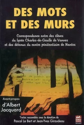 Couverture du produit · Des mots et des murs : Correspondance entre des élèves du lycée Charles-de-Gaulle de Vannes et des détenus du centre pénitentia