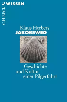 Couverture du produit · Jakobsweg: Geschichte und Kultur einer Pilgerfahrt (C.H.BECK Wissen)