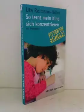 Couverture du produit · So lernt mein Kind sich konzentrieren: Mit Praxistest: Fit für die Schule. Mit Praxistest (Herder Spektrum)