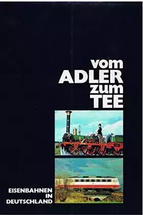 Couverture du produit · Vom "Adler" zum "TEE". Eisenbahnen in Deutschland