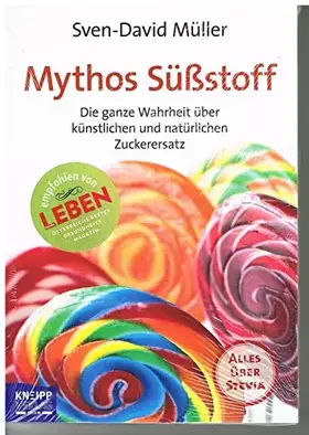 Couverture du produit · Mythos Süßstoff: Die ganze Wahrheit über künstlichen und natürlichen Zuckerersatz. Plus: Alles über Stevia: Die ganze Wahrheit 