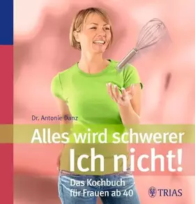 Couverture du produit · Alles wird schwerer - Ich nicht!: Das Kochbuch für Frauen ab 40