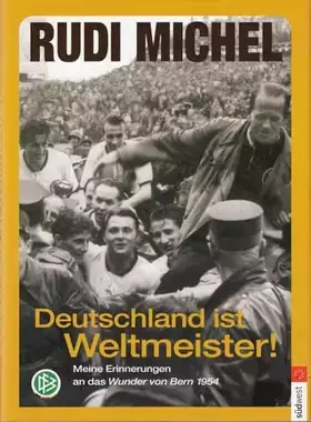 Couverture du produit · Deutschland ist Weltmeister!: Meine Erinnerungen an das Wunder von Bern 1954