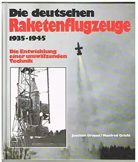 Couverture du produit · Die deutschen Raketenflugzeuge 1935 bis 1945: Die Entwicklung einer umwälzenden Technik