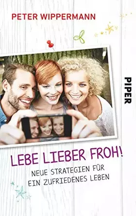 Couverture du produit · Lebe lieber froh!: Neue Strategien für ein zufriedenes Leben