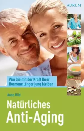 Couverture du produit · Natürliches Anti-Aging: Wie Sie mit der Kraft Ihrer Hormone länger jung bleiben