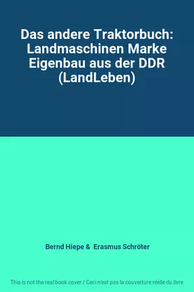 Couverture du produit · Das andere Traktorbuch: Landmaschinen Marke Eigenbau aus der DDR (LandLeben)