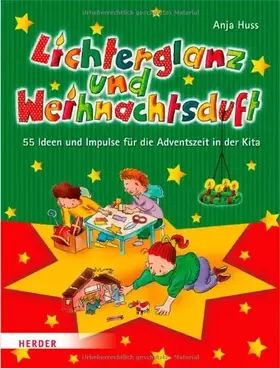 Couverture du produit · Lichterglanz und Weihnachtsduft: 55 Ideen und Impulse für die Adventszeit in der Kita