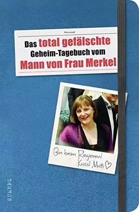 Couverture du produit · Das total gefälschte Geheim-Tagebuch vom Mann von Frau Merkel