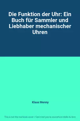 Couverture du produit · Die Funktion der Uhr: Ein Buch für Sammler und Liebhaber mechanischer Uhren