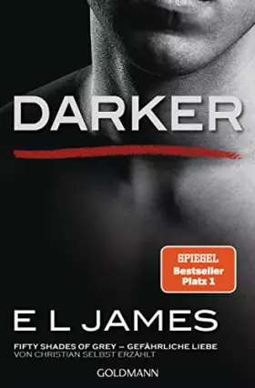 Couverture du produit · Darker - Fifty Shades of Grey. Gefährliche Liebe von Christian selbst erzählt: Roman (Fifty Shades of Grey aus Christians Sicht