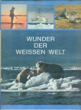 Couverture du produit · Wunder Der Weissen Welt - Polargebiete - Mit zahlr Farbabbildungen