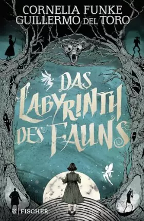 Couverture du produit · Das Labyrinth des Fauns: Poetischer Fantasy-Roman von Cornelia Funke│Inspiriert von Guillermo del Toros Meisterwerk »Pans Labyr