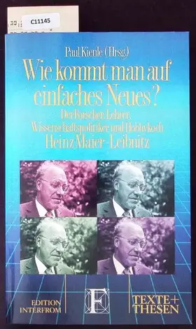 Couverture du produit · Wie kommt man auf einfaches Neues?: Der Forscher, Lehrer, Wissenschaftspolitiker und Hobbykoch Heinz Maier-Leibnitz