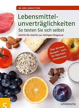 Couverture du produit · Lebensmittelunverträglichkeiten So testen Sie sich selbst: Schritt für Schritt zur richtigen Diagnose. Über 60 neue Rezepte - a