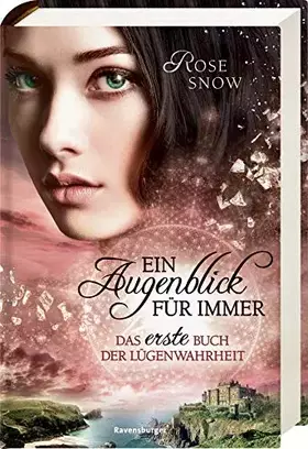 Couverture du produit · Ein Augenblick für immer. Das erste Buch der Lügenwahrheit, Band 1 (Die Bücher der Lügenwahrheit, 1)