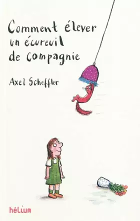 Couverture du produit · Comment élever un écureuil de compagnie