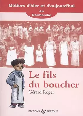 Couverture du produit · Le fils du boucher (Métiers d'hier et d'aujourd'hui en Normandie)
