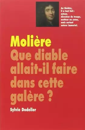 Couverture du produit · Molière : Que diable allait-il faire dans cette galère ?