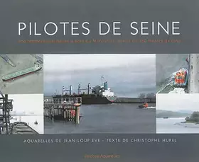 Couverture du produit · Pilotes de Seine: Une remontée du fleuve à bord du Mercurius, navire de 180 mètres de long