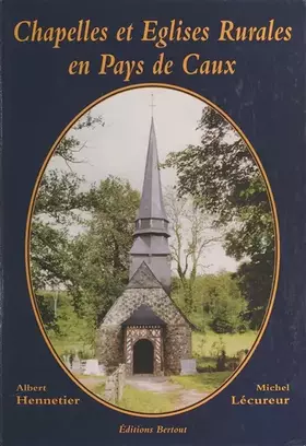 Couverture du produit · Chapelles et Eglises Rurales en Pays de Caux