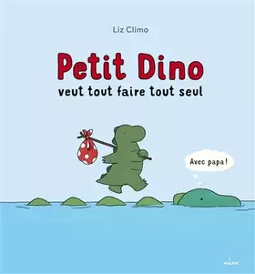 Couverture du produit · Petit Dino veut tout faire tout seul