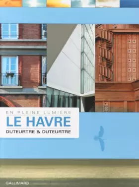 Couverture du produit · Le Havre, en pleine lumière