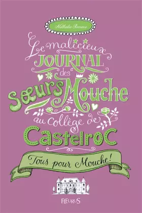 Couverture du produit · Le Malicieux journal des Soeurs Mouche au collège Castelroc T2 - Tous pour Mouche !