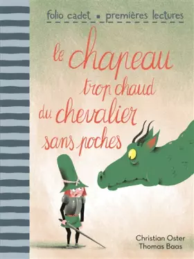 Couverture du produit · Le chapeau trop chaud du chevalier sans poches - FOLIO CADET PREMIERES LECTURES - de 7 à 10 ans