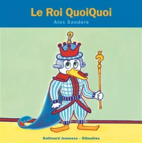 Couverture du produit · Le Roi QuoiQuoi - de 4 à 7 ans