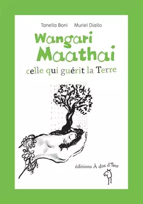 Couverture du produit · Wangari Maathai, celle qui guérit la terre