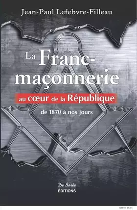 Couverture du produit · FRANC MACONNERIE AU COEUR DE LA REPUBLIQUE