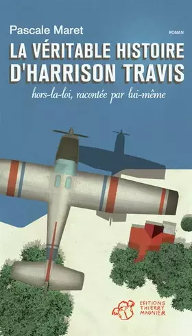 Couverture du produit · La véritable histoire d'Harrison Travis, hors la loi, racontée par lui-même