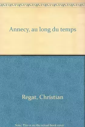 Couverture du produit · Annecy : Au long du temps (Hier aujourd'hui)