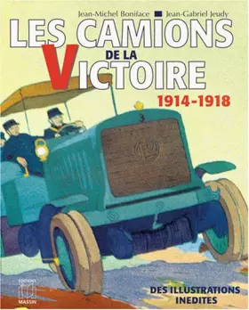 Couverture du produit · Les Camions de la victoire. Le service automobile pendant la grande guerre 1914-1918