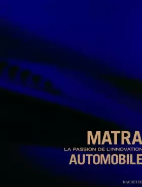 Couverture du produit · Matra. La Passion De L'Innovation Automobile