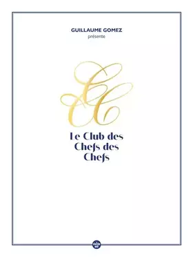 Couverture du produit · Guillaume Gomez présente le Club des chefs des chefs