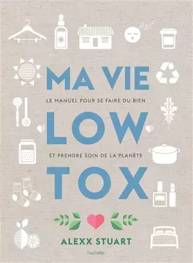 Couverture du produit · Ma vie low tox: Le manuel pour se faire du bien et prendre soin de la planète