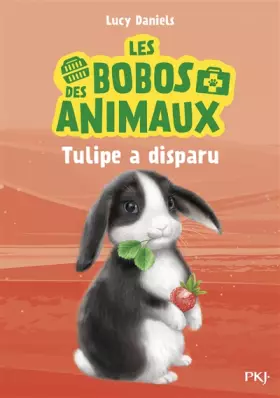 Couverture du produit · Les bobos des animaux - tome 02 : Tulipe le lapin a disparu (02)